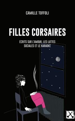 Filles corsaires : Écrits sur l'amour, les luttes sociales et le karaoké.jpg