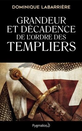 Grandeur et decadence de lordre des Templiers  ordre militaire religieux et politique_Pygmalion.jpg