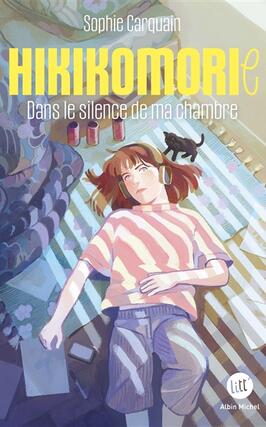 Hikikomorie  dans le silence de ma chambre_Albin MichelJeunesse_9782226491404.jpg
