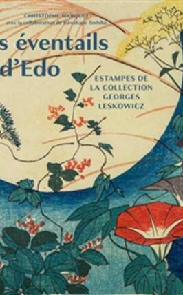 Hiroshige : les éventails d'Edo : estampes de la collection Georges Leskowicz.jpg