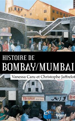 Histoire de BombayMumbai_Fayard_CERI_9782213651637.jpg