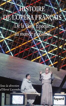 Histoire de l'opéra français. De la Belle Epoque au monde globalisé.jpg