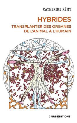 Hybrides  transplanter des organes de lanimal a_CNRS Editions_9782271115164.jpg