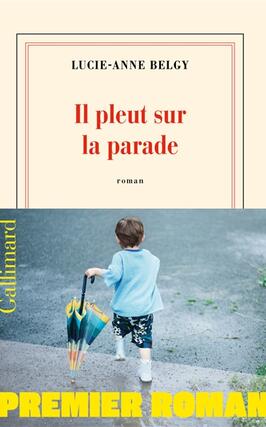 Il pleut sur la parade_Gallimard_9782073112651.jpg