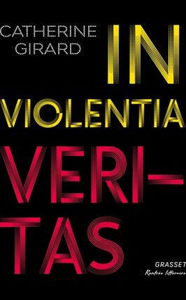 In violentia veritas_Grasset_9782246843139.jpg