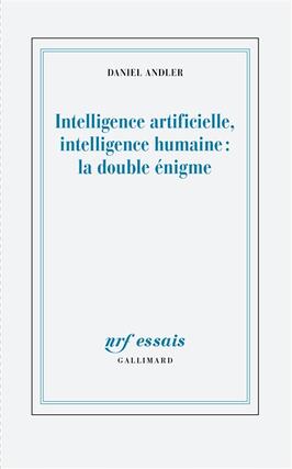 Intelligence artificielle intelligence humaine  la double enigme_Gallimard_9782072792885.jpg