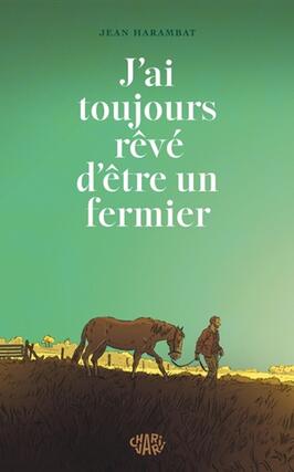 Jai toujours reve detre un fermier_Charivari_9782487663329.jpg