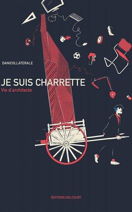 Je suis charrette  vie darchitecte_Delcourt_9782413080770.jpg