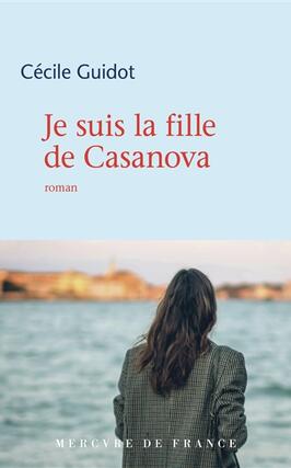 Je suis la fille de Casanova_Mercure de France_9782715267053.jpg