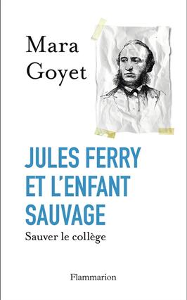 Jules Ferry et l'enfant sauvage : sauver le collège.jpg