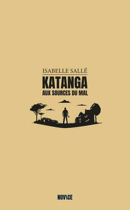 Katanga  aux sources du mal_Novice_9782492301773.jpg