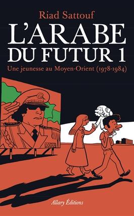 L'Arabe du futur. Vol. 1. Une jeunesse au Moyen-Orient (1978-1984).jpg