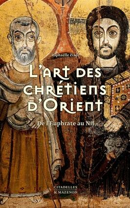 L'art des chrétiens d'Orient : de l'Euphrate au Nil.jpg