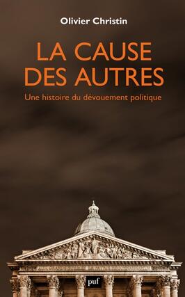 La cause des autres : une histoire du dévouement politique.jpg