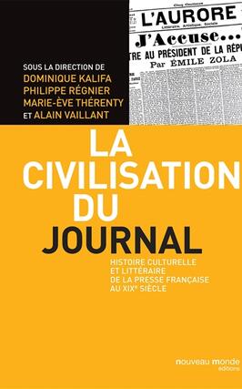 La civilisation du journal : histoire culturelle et littéraire de la presse française au XIXe siècle.jpg