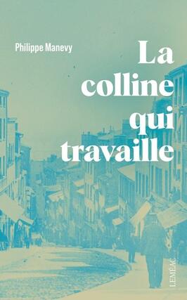 La colline qui travaille_Lemeac editeur_9782760994911.jpg