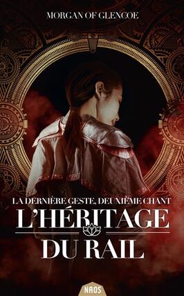 La dernière geste. Vol. 2. L'héritage du Rail.jpg