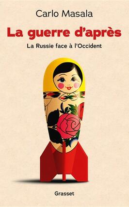 La guerre dapres  la Russie face a lOccident_Grasset_9782246844266.jpg