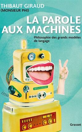 La parole aux machines  philosophie des grands mo_Grasset_9782246841654.jpg
