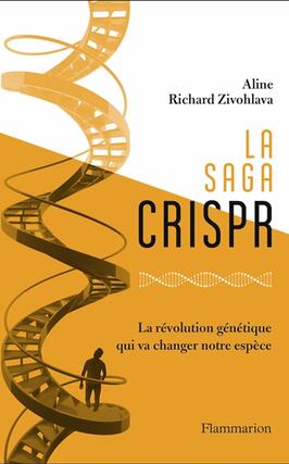 La saga CRISPR : la révolution génétique qui va changer notre espèce.jpg