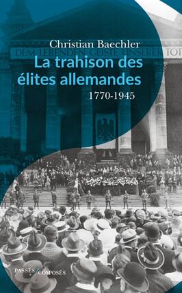 La trahison des élites allemandes : essai sur le rôle de la bourgeoisie culturelle : 1770-1945.jpg