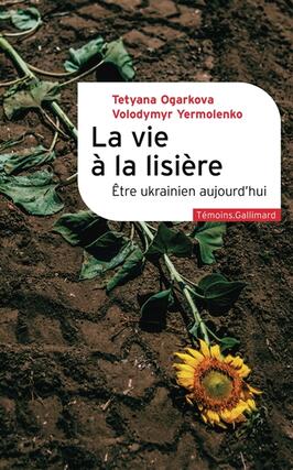 La vie a la lisiere  etre ukrainien aujourdhu_Gallimard_9782073125705.jpg
