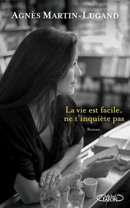 La vie est facile ne tinquiete pas_M Lafon_9782749923864.jpg