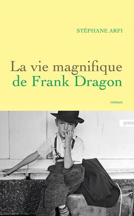 La vie magnifique de Frank Dragon_Grasset_9782246727910.jpg