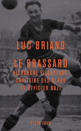 Le Brassard  Alexandre Villaplane capitaine des Bleus et officier nazi_Plein jour.jpg