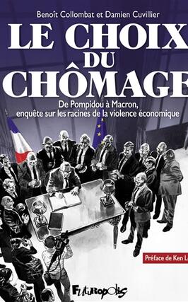 Le choix du chômage : de Pompidou à Macron, enquête sur les racines de la violence économique.jpg