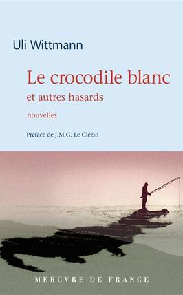 Le crocodile blanc  et autres hasards_Mercure de France_9782715256781.jpg