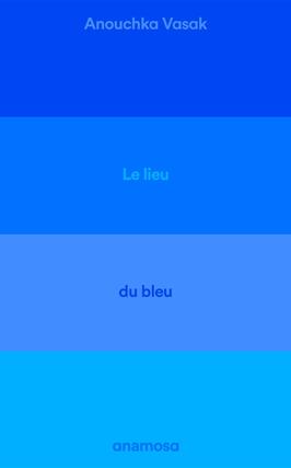 Le lieu du bleu  enquete sur un ciel de Provence_Anamosa_9782381911588.jpg