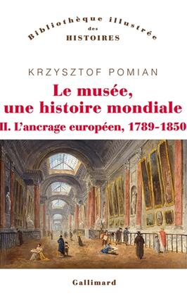 Le musée, une histoire mondiale. Vol. 2. L'ancrage européen, 1789-1850.jpg
