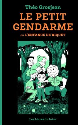 Le petit gendarme  ou lenfance de Riquet Vol 1_Les livres du futur_9782487948020.jpg