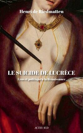 Le suicide de Lucrèce : éros et politique à la Renaissance.jpg