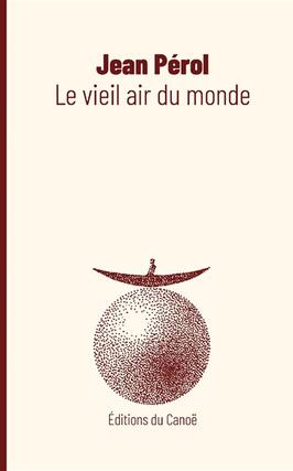 Le vieil air du monde_Editions du Canoe_9782490251865.jpg