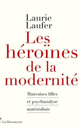 Les heroines de la modernite  mauvaises filles_La Decouverte_9782348081934.jpg