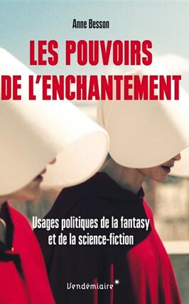 Les pouvoirs de l'enchantement : usages politiques de la fantasy et de la science-fiction.jpg