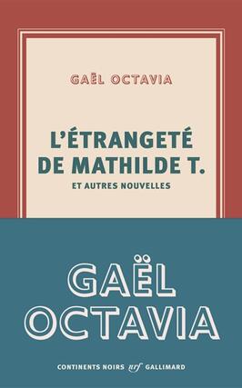 Letrangete de Mathilde T  et autres nouvelles_Gallimard_9782073100139.jpg