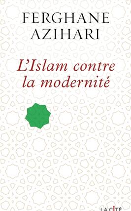 Lislam contre la modernite_Presses de la Cite_9782258201408.jpg