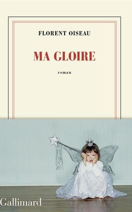 Ma gloire_Gallimard_9782073114273.jpg