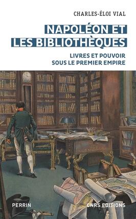 Napoléon et les bibliothèques : livres et pouvoir sous le premier Empire.jpg