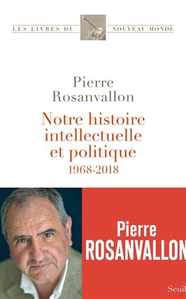 Notre histoire intellectuelle et politique : 1968-2018.jpg