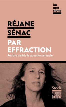 Par effraction  rendre visible la question animal_Stock_Philosophie Magazine editeur_9782234098343.jpg