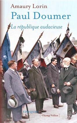 Paul Doumer : la République audacieuse.jpg
