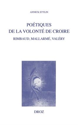 Poétiques de la volonté de croire : Rimbaud, Mallarmé, Valéry.jpg