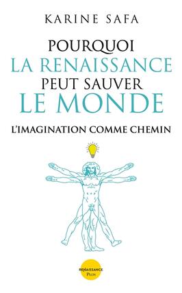 Pourquoi la Renaissance peut sauver le monde : l'imagination comme chemin.jpg