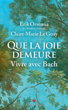 Que la joie demeure  vivre avec Bach_Albin Michel_9782226503435.jpg
