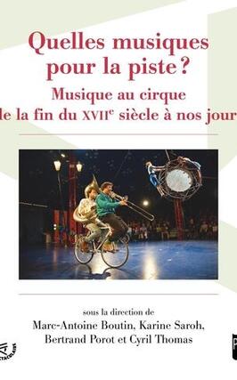 Quelles musiques pour la piste   musique au cirque de la fin du XVIIe siecle a nos jours_Presses universitaires de Rennes_9782753588653.jpg