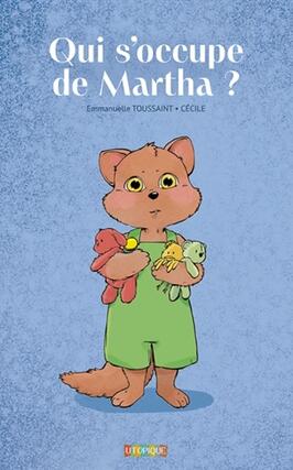 Qui soccupe de Martha _Utopique_9791091081702.jpg